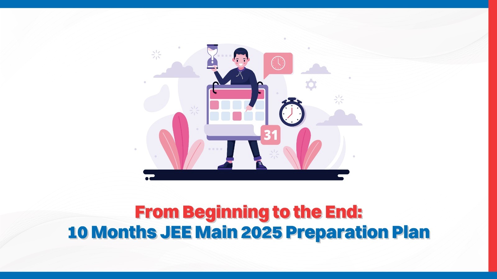 From Beginning to the End 10 Months JEE Main 2025 Preparation Plan.jpg